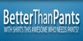Better Than Pants Coupon Codes